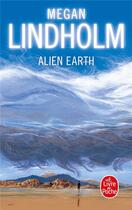 Couverture du livre « Alien earth » de Megan Lindholm aux éditions Le Livre De Poche