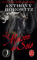 Couverture du livre « La maison de soie » de Anthony Horowitz aux éditions Le Livre De Poche