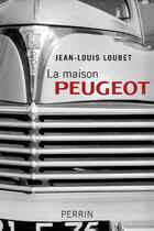 Couverture du livre « La maison Peugeot » de Jean-Louis Loubet aux éditions Perrin