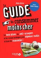 Couverture du livre « Le guide du consommer moins cher » de Azhar Alain aux éditions Solar