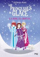 Couverture du livre « Les princesses de glace t.2 ; la rose de cristal » de Monique Busdongo et Astrid Foss aux éditions Pocket Jeunesse