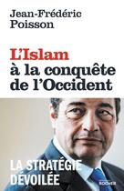 Couverture du livre « L'islam à la conquête de l'Occident » de Jean-Frederic Poisson aux éditions Rocher