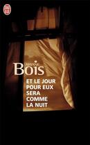 Couverture du livre « Et le jour pour eux sera comme la nuit » de Ariane Bois aux éditions J'ai Lu