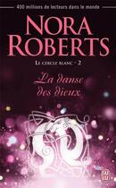 Couverture du livre « Le cercle blanc Tome 2 ; la danse des dieux » de Nora Roberts aux éditions J'ai Lu