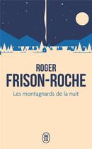 Couverture du livre « Les montagnards de la nuit » de Roger Frison-Roche aux éditions J'ai Lu