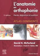 Couverture du livre « L'anatomie en orthophonie : Parole, déglutition et audition (5e édition) » de David H. Mcfarland aux éditions Elsevier-masson