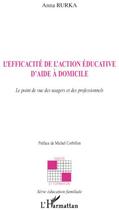 Couverture du livre « L'efficacité de l'action éducative d'aide à domicile ; le point de vue des usagers et des professionnels » de Anna Rurka aux éditions L'harmattan