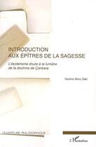 Couverture du livre « Introduction aux épîtres de la sagesse ; l'ésotérisme druze à la lumière de la doctrine de Çankara » de Nadine Abou Zaki aux éditions Editions L'harmattan