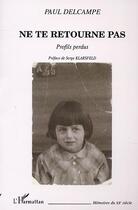 Couverture du livre « Ne te retourne pas ; profils perdus » de Paul Delcampe aux éditions Editions L'harmattan