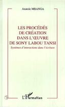 Couverture du livre « Les procedes de creation dans l'oeuvre de sony labou tansi - systemes d'interactions dans l'ecriture » de Anatole Mbanga aux éditions Editions L'harmattan