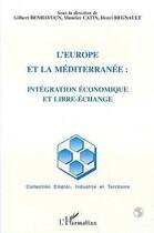 Couverture du livre « L'Europe et la Méditerranée : intégration économique et libre-échange » de Henri Regnault et Maurice Catin et Gilbert Benhayoun aux éditions Editions L'harmattan