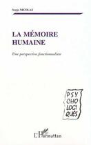 Couverture du livre « LA MÉMOIRE HUMAINE : Une perspective fonctionnaliste » de Serge Nicolas aux éditions Editions L'harmattan