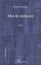 Couverture du livre « Mal de mémoire » de Pierre Pommier aux éditions L'harmattan