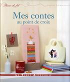Couverture du livre « Mes contes au point de croix » de Sophie Helene aux éditions Le Temps Apprivoise