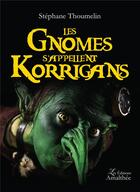 Couverture du livre « Les gnomes s'appellent korrigans » de Stephane Thoumelin aux éditions Amalthee