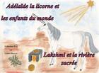 Couverture du livre « Adélaïde la licorne et les enfants du monde ; Lakshmi et la rivière sacrée » de Colette Becuzzi aux éditions Books On Demand