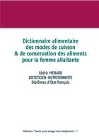 Couverture du livre « Dictionnaire des modes de cuisson & de conservation des aliments pour la femme allaitante » de Cedric Menard aux éditions Books On Demand