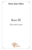 Couverture du livre « Bozo III ; une virée en mer » de Pierre-Julien Filatre aux éditions Edilivre