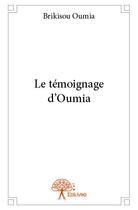 Couverture du livre « Le témoignage d'Oumia » de Oumia Brikisou aux éditions Edilivre