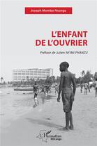 Couverture du livre « L'enfant de l'ouvrier » de Joseph Mombo Nsungu aux éditions L'harmattan