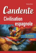 Couverture du livre « Candente. civilisation espagnole. - 52 dossiers contemporains » de Nicolas Klein aux éditions Ellipses