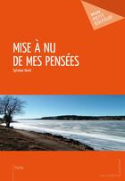 Couverture du livre « Mise à nu de mes pensées » de Derel Sylviane aux éditions Mon Petit Editeur