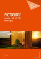 Couverture du livre « Photophore ; amours et vérités » de Khalid Louguid aux éditions Mon Petit Editeur