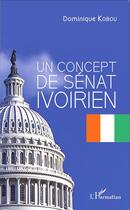 Couverture du livre « Concept de Sénat ivoirien » de Dominique Kobou aux éditions L'harmattan