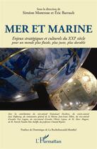 Couverture du livre « Mer et marine ; enjeux stratégiques et culturels du XXIe siècle ; pour un monde plus fluide, plus juste, plus durable » de Montrose Simeon Barr aux éditions L'harmattan