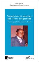 Couverture du livre « Trajectoires et identités des lettres congolaises ; hommage à Mukala Kadima-Nzuji » de Maurice Amuri Mpala-Lutebele aux éditions L'harmattan