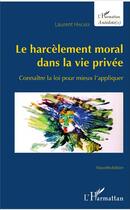 Couverture du livre « Le harcèlement moral dans la vie privée ; connaitre la loi pour mieux l'appliquer » de Laurent Hincker aux éditions L'harmattan