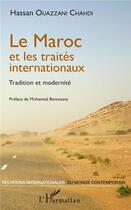Couverture du livre « Le Maroc et les traités internationaus ; tradition et modernité » de Hassan Ouazzani Chahdi aux éditions L'harmattan