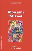 Couverture du livre « Mon ami Mickaël » de Isabelle Nhidi aux éditions L'harmattan