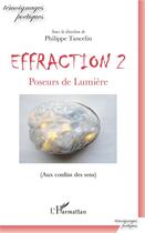Couverture du livre « Effraction Tome 2 ; poseurs de lumière (aux confins des sens) » de Philippe Tancelin aux éditions L'harmattan