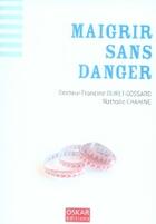 Couverture du livre « Maigrir sans danger » de Dr.F.Duret-Gossard & aux éditions Oskar