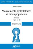Couverture du livre « Mouvements protestataires et luttes populaires - france 1831-1968 - documents » de Sylvain Boulouque aux éditions Atlande Editions