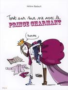 Couverture du livre « Tout sur ma vie avec le prince charmant » de Helene Badault aux éditions City