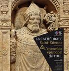 Couverture du livre « La cathedrale saint-etienne & l'ensemble episcopal de toul » de Philippe Masson aux éditions Serge Domini