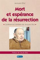 Couverture du livre « Mort et esperance de la resurrection » de Jacques Ellul aux éditions Olivetan