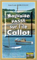 Couverture du livre « Mauvaise passe sur l'île Callot » de Jean-Louis Kerguillec aux éditions Bargain