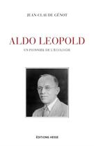 Couverture du livre « Aldo Leopold, un pionnier de l'écologie » de Jean-Claude Genot aux éditions Hesse