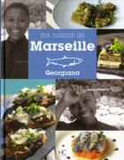 Couverture du livre « Ma cuisine de Marseille » de Georgiana aux éditions Herve Chopin