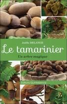Couverture du livre « Le tamarinier ; un arbre magique » de Joelle Delange aux éditions Quintessence