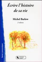 Couverture du livre « Écrire l'histoire de sa vie (2e édition) » de Michel Barlow aux éditions Chronique Sociale