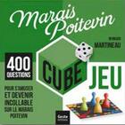 Couverture du livre « Cube jeu ; Marais Poitevin ; 400 questions pour s'amuser et devenir incollable sur le Marais Poitevin » de Bernard Martineau aux éditions Geste