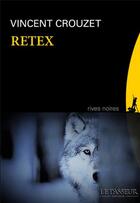 Couverture du livre « Retex » de Vincent Crouzet aux éditions Le Passeur