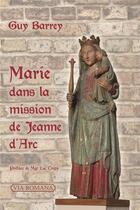 Couverture du livre « Marie dans la mission de Jeanne d'Arc » de Guy Barrey aux éditions Via Romana