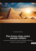 Couverture du livre « Des terres dans notre monde solaire - les memoires du physicien, astronome, biologiste et philosophe » de Emanuel Swedenborg aux éditions Culturea