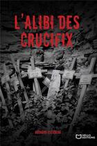 Couverture du livre « L'alibi des crucifix » de Bernard Escudero aux éditions Hello Editions