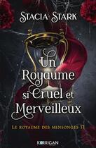 Couverture du livre « Le royaume des mensonges Tome 1 : Un royaume si cruel et merveilleux » de Stacia Stark aux éditions Korrigan